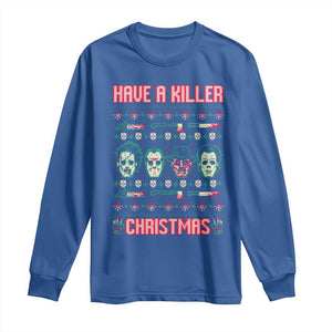 Horror Xmas Long Sleeve Shirt Have A Killer Christmas Horror Characters TS09 Royal Blue Print Your Wear