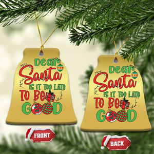 Funny Xmas Christmas Ornament Deer Santa Is It Too Late To Be Good TS09 Bell Flake Gold Print Your Wear