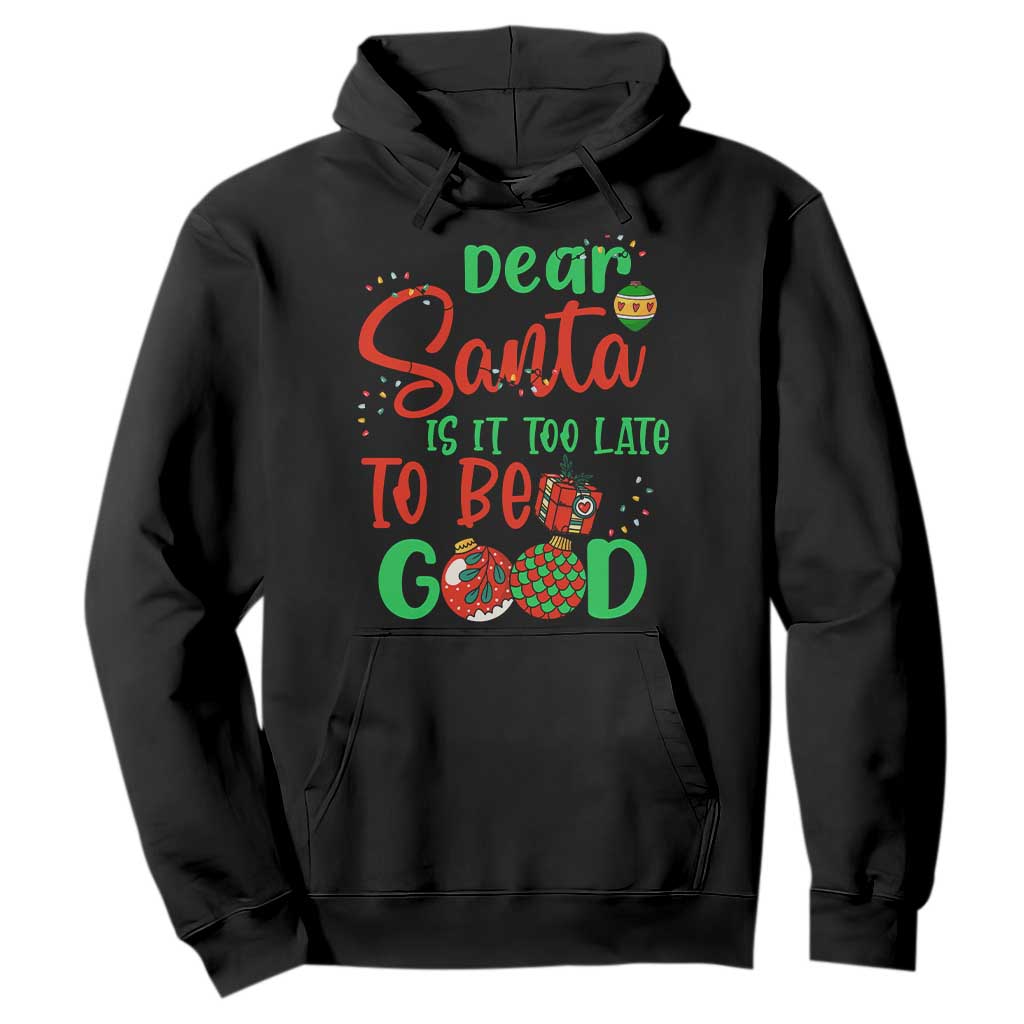Funny Christmas Hoodie Deer Santa Is It Too Late To Be Good TS09 Black Print Your Wear