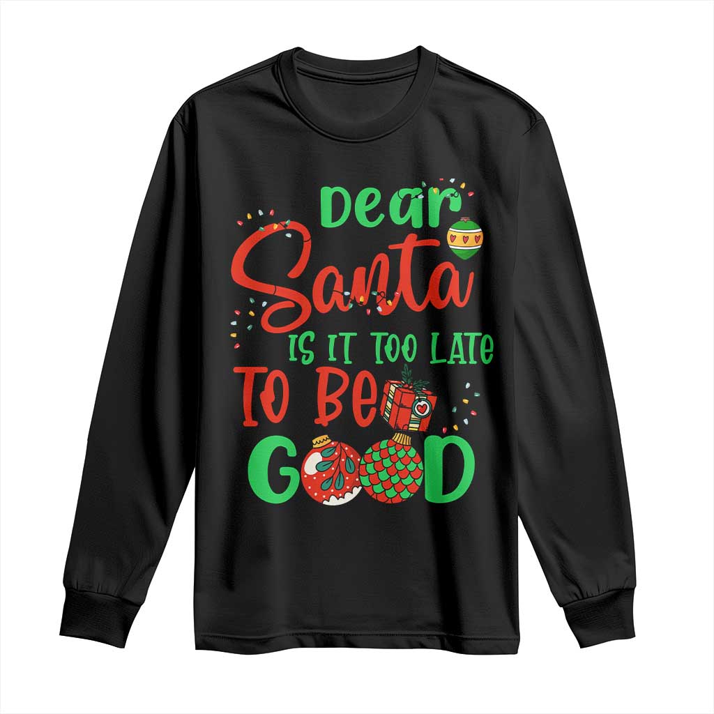 Funny Christmas Long Sleeve Shirt Deer Santa Is It Too Late To Be Good TS09 Black Print Your Wear