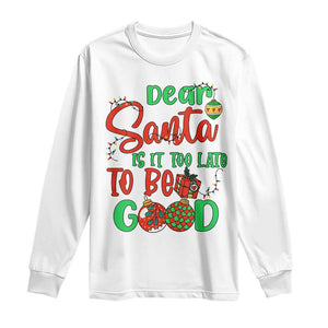 Funny Christmas Long Sleeve Shirt Deer Santa Is It Too Late To Be Good TS09 White Print Your Wear