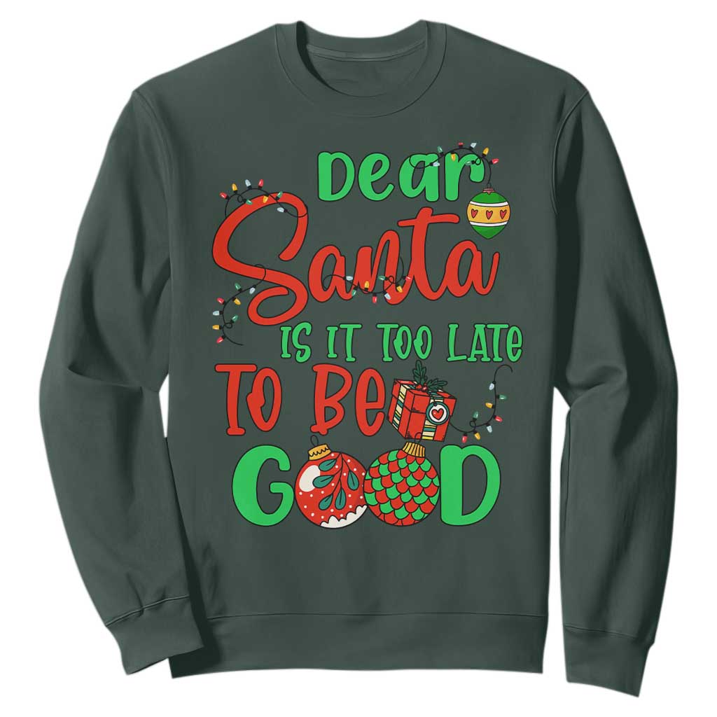 Funny Christmas Sweatshirt Deer Santa Is It Too Late To Be Good TS09 Dark Forest Green Print Your Wear