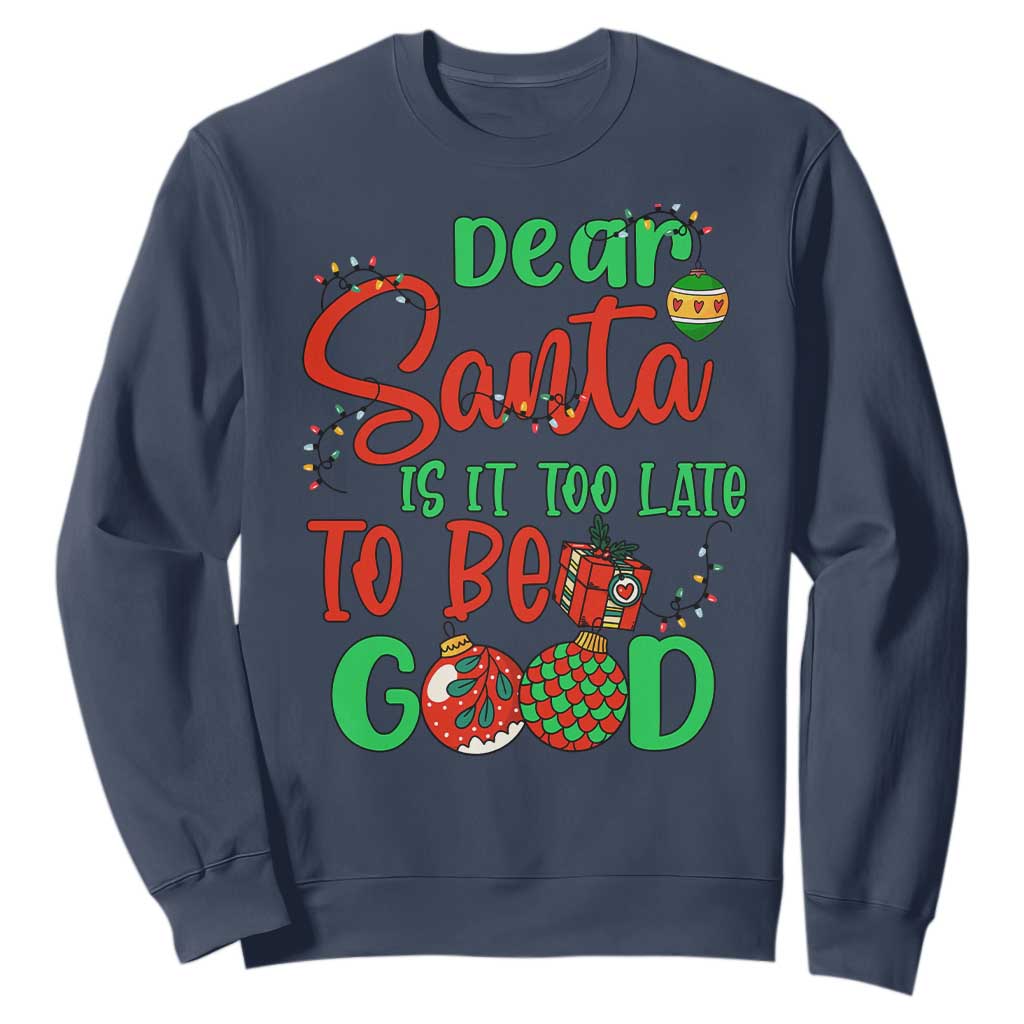 Funny Christmas Sweatshirt Deer Santa Is It Too Late To Be Good TS09 Navy Print Your Wear