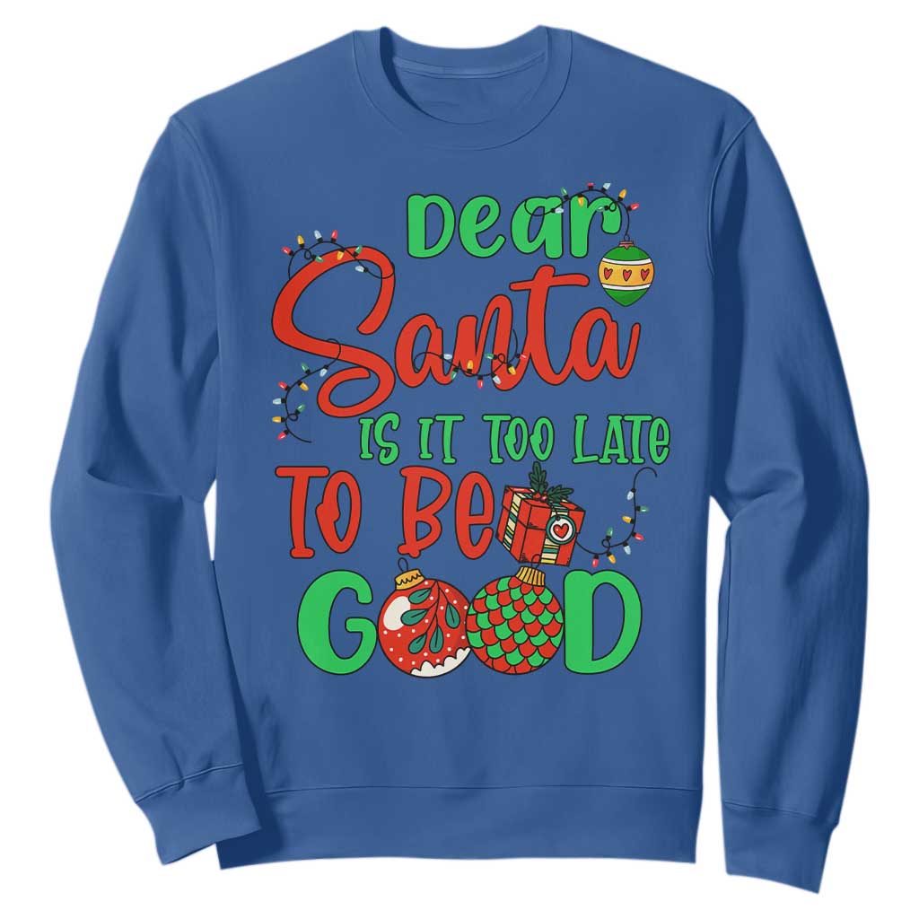 Funny Christmas Sweatshirt Deer Santa Is It Too Late To Be Good TS09 Royal Blue Print Your Wear