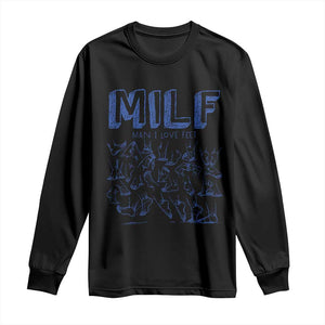 Funny MILF Man I Love Feet Long Sleeve Shirt TS09 Black Print Your Wear