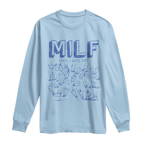 Funny MILF Man I Love Feet Long Sleeve Shirt TS09 Light Blue Print Your Wear