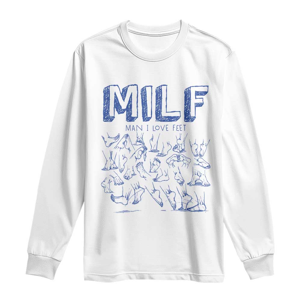Funny MILF Man I Love Feet Long Sleeve Shirt TS09 White Print Your Wear
