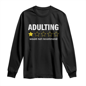 Funny Adulting Would Not Recommend Long Sleeve Shirt TS09 Black Print Your Wear