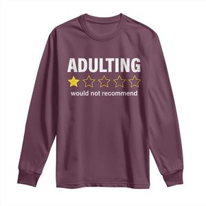 Funny Adulting Would Not Recommend Long Sleeve Shirt TS09 Maroon Print Your Wear