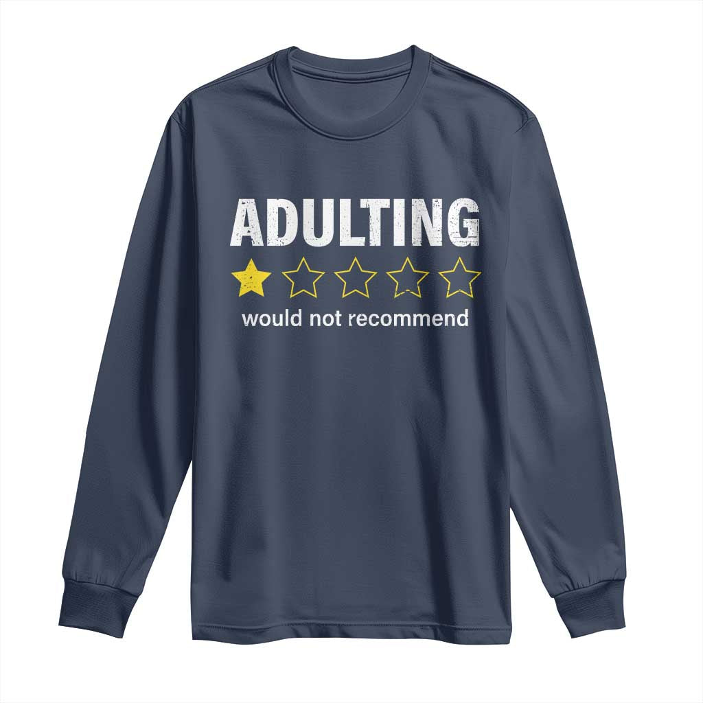 Funny Adulting Would Not Recommend Long Sleeve Shirt TS09 Navy Print Your Wear