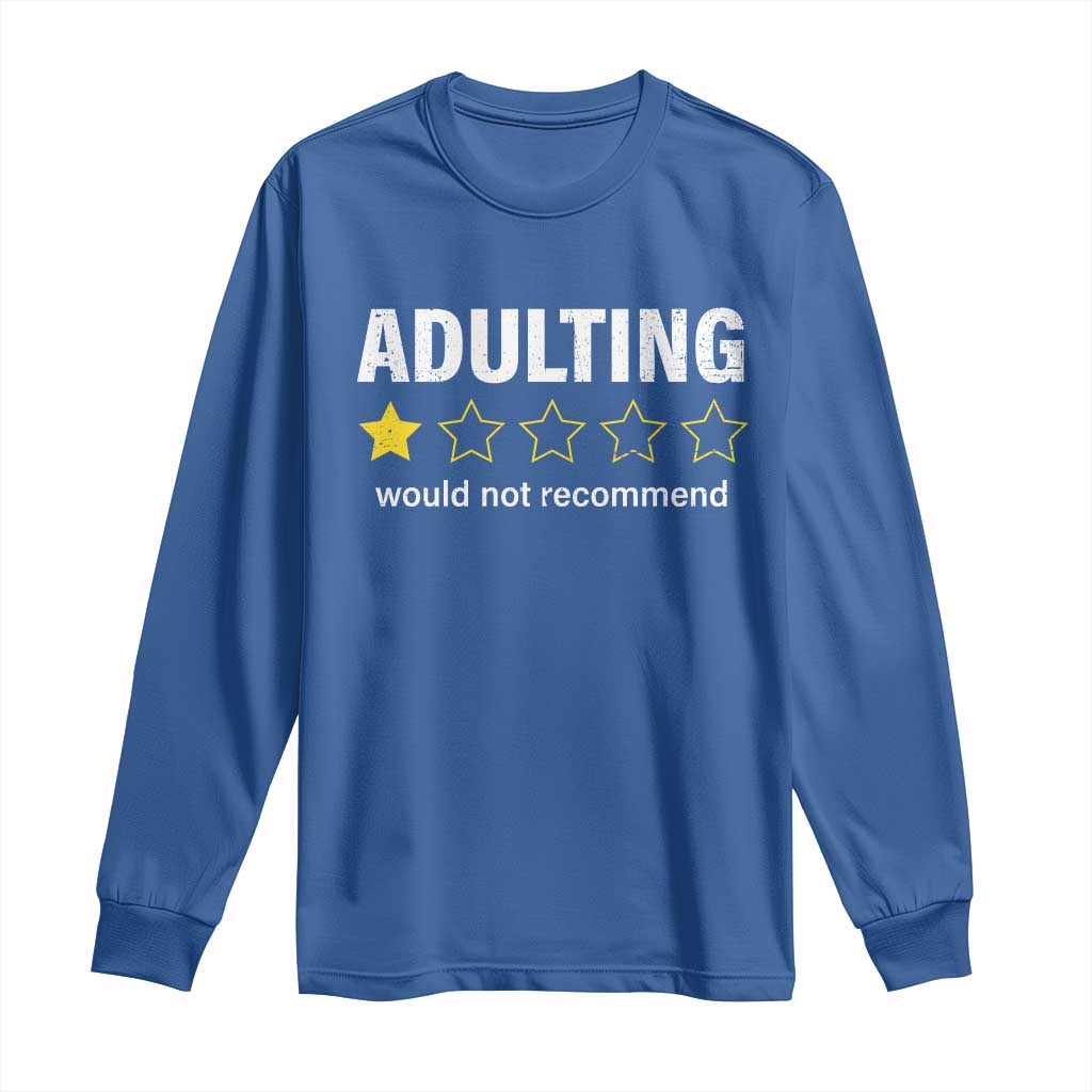Funny Adulting Would Not Recommend Long Sleeve Shirt TS09 Royal Blue Print Your Wear