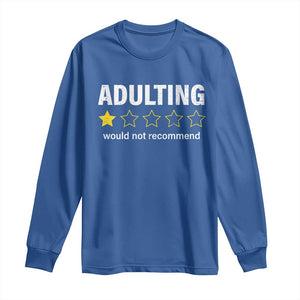Funny Adulting Would Not Recommend Long Sleeve Shirt TS09 Royal Blue Print Your Wear