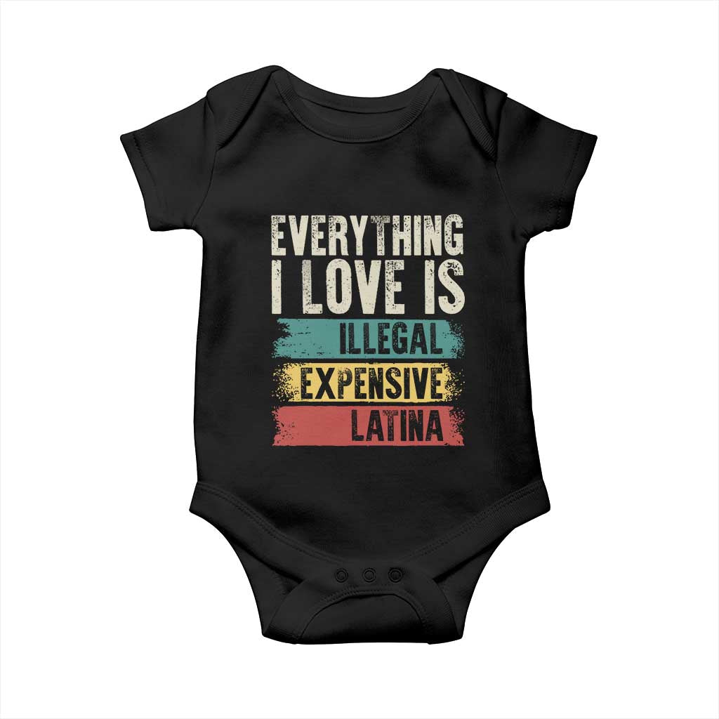Everything I Love Is Illegal Expensive Or Latina Baby Onesie TS09 Black Print Your Wear