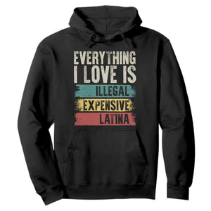 Everything I Love Is Illegal Expensive Or Latina Hoodie TS09 Black Print Your Wear