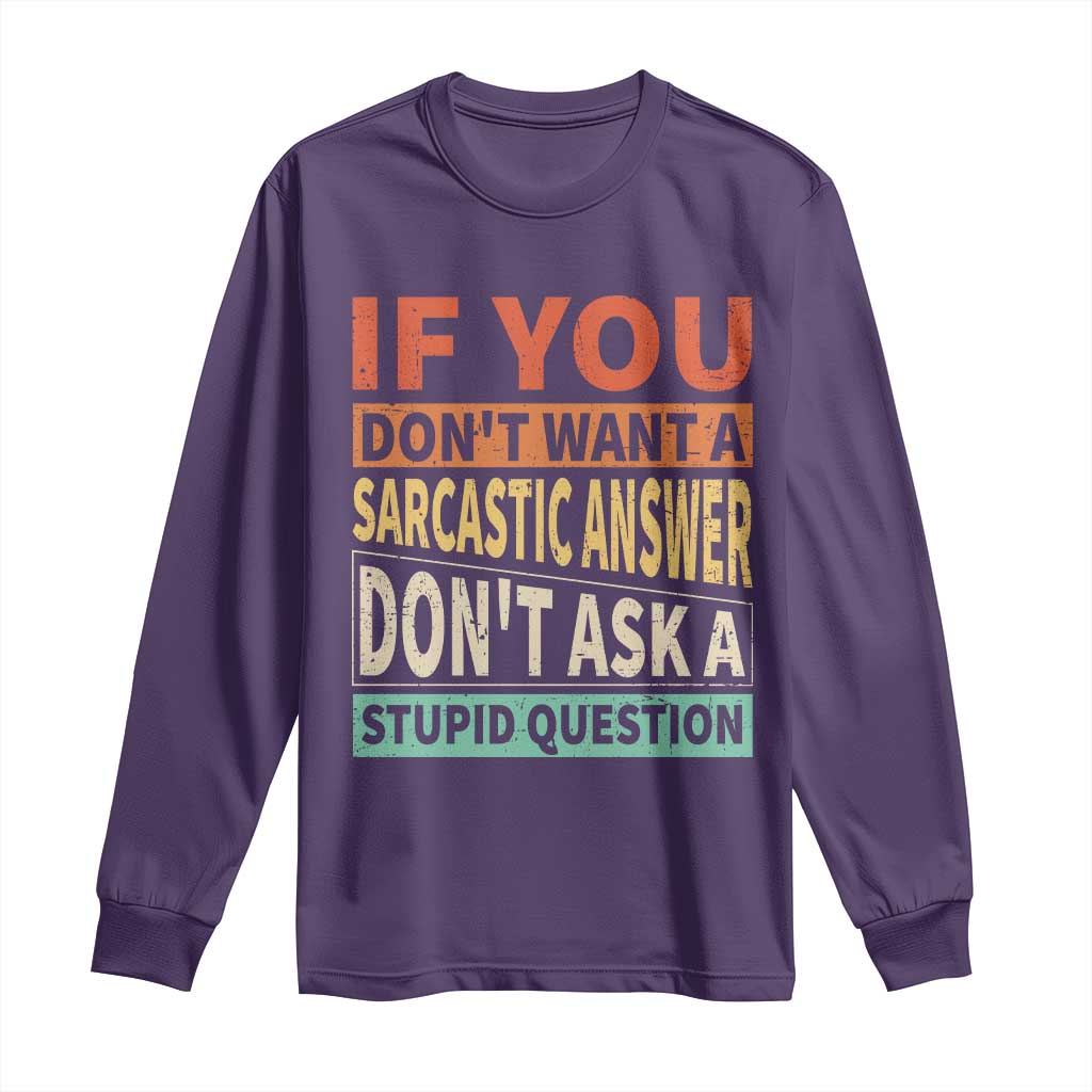 If You Dont Want Sarcastic Answer Don's Ask A Stupid Question Long Sleeve Shirt TS09 Purple Print Your Wear