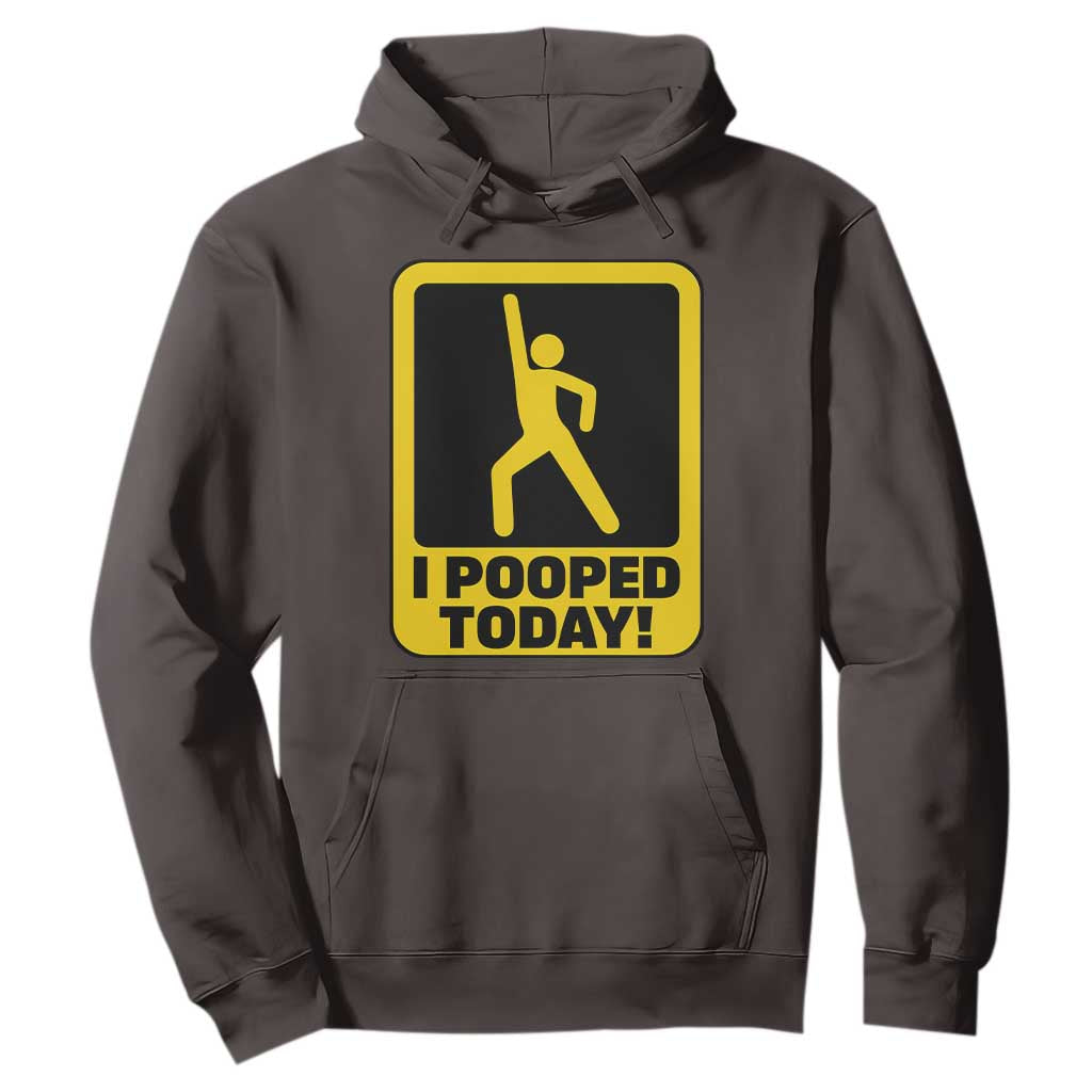 Funny I Pooped Today Hoodie TS09 Dark Chocolate Print Your Wear