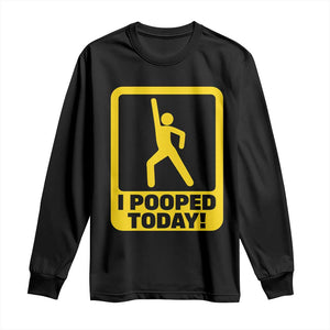 Funny I Pooped Today Long Sleeve Shirt TS09 Black Print Your Wear