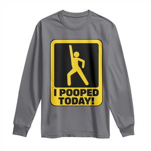 Funny I Pooped Today Long Sleeve Shirt TS09 Charcoal Print Your Wear