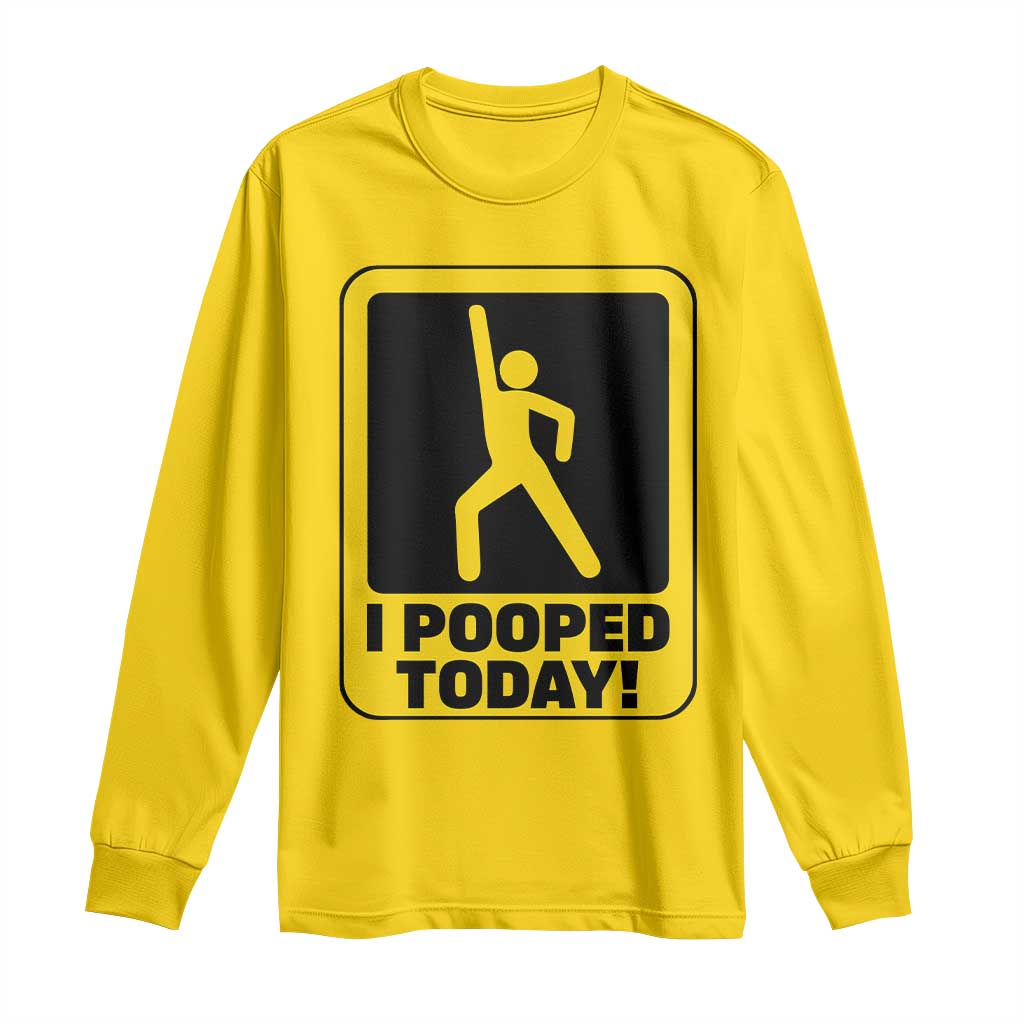 Funny I Pooped Today Long Sleeve Shirt TS09 Daisy Print Your Wear