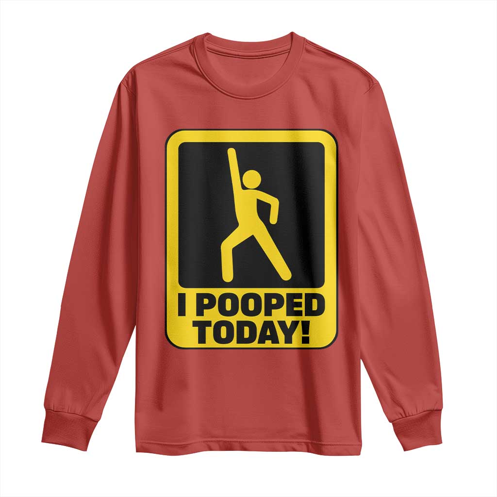 Funny I Pooped Today Long Sleeve Shirt TS09 Red Print Your Wear