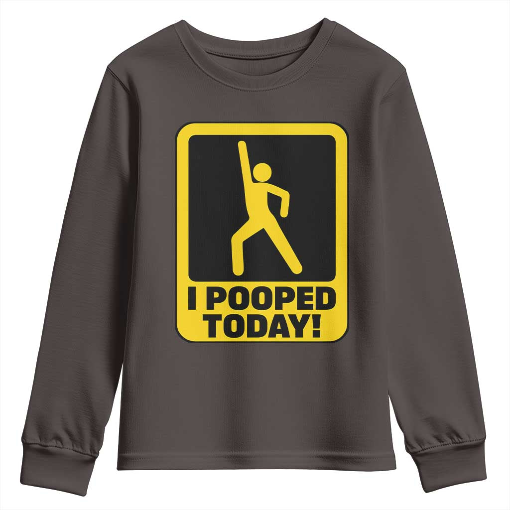 Funny I Pooped Today Youth Sweatshirt TS09 Dark Chocolate Print Your Wear