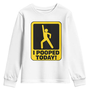 Funny I Pooped Today Youth Sweatshirt TS09 White Print Your Wear