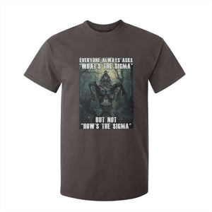 Funny Meme Wolf Alpha T Shirt For Kid Everyone Always Asks What's The Sigma But Not How's The Sigma TS09 Dark Chocolate Print Your Wear