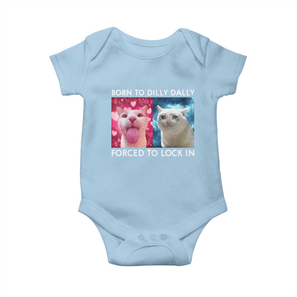 Funny Cat Meme Baby Onesie Born To Dilly Dally Forced To Lock In TS09 Light Blue Print Your Wear