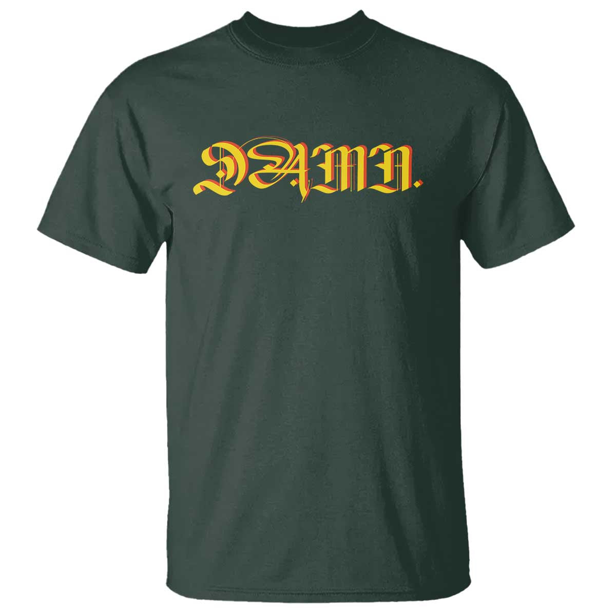 Hip Hop DAMN T Shirt TS09 Dark Forest Green Print Your Wear