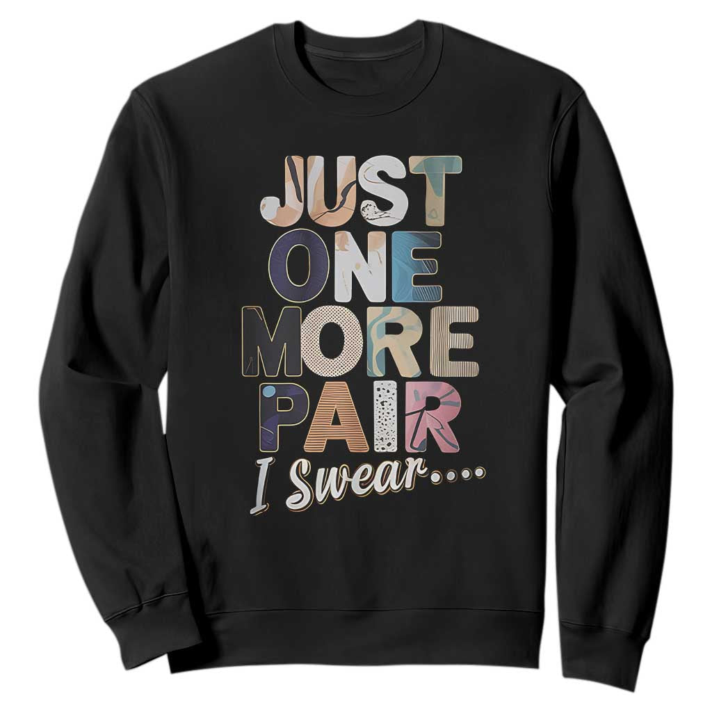 Sneaker Lover Sweatshirt Just One More Pair I Swear TS09 Black Print Your Wear