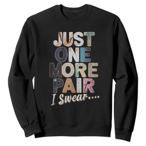 Sneaker Lover Sweatshirt Just One More Pair I Swear TS09 Black Print Your Wear