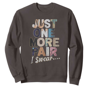 Sneaker Lover Sweatshirt Just One More Pair I Swear TS09 Dark Chocolate Print Your Wear