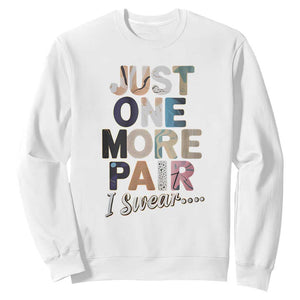 Sneaker Lover Sweatshirt Just One More Pair I Swear TS09 White Print Your Wear