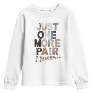 Sneaker Lover Youth Sweatshirt Just One More Pair I Swear TS09 White Print Your Wear