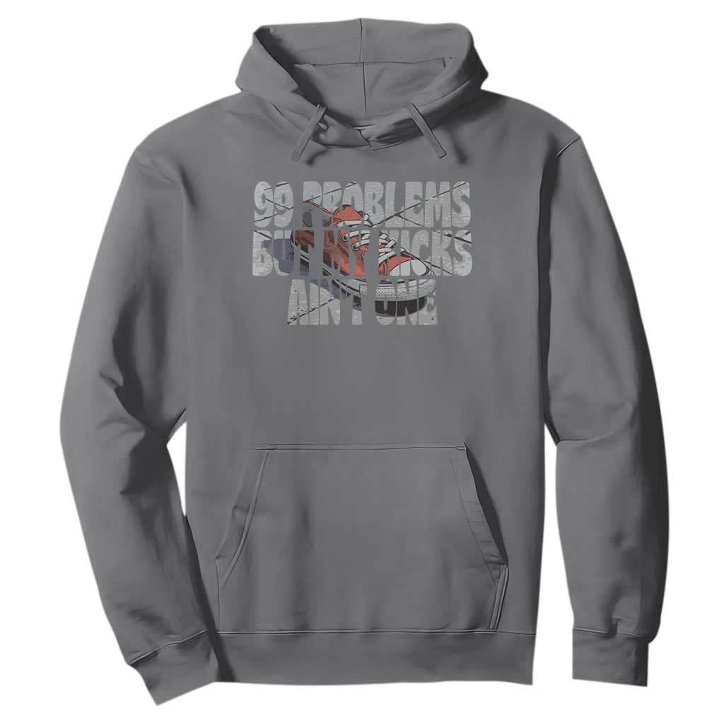 Sneaker Lover Hoodie 99 Problems But My Kicks Ain't One TS09 Charcoal Print Your Wear