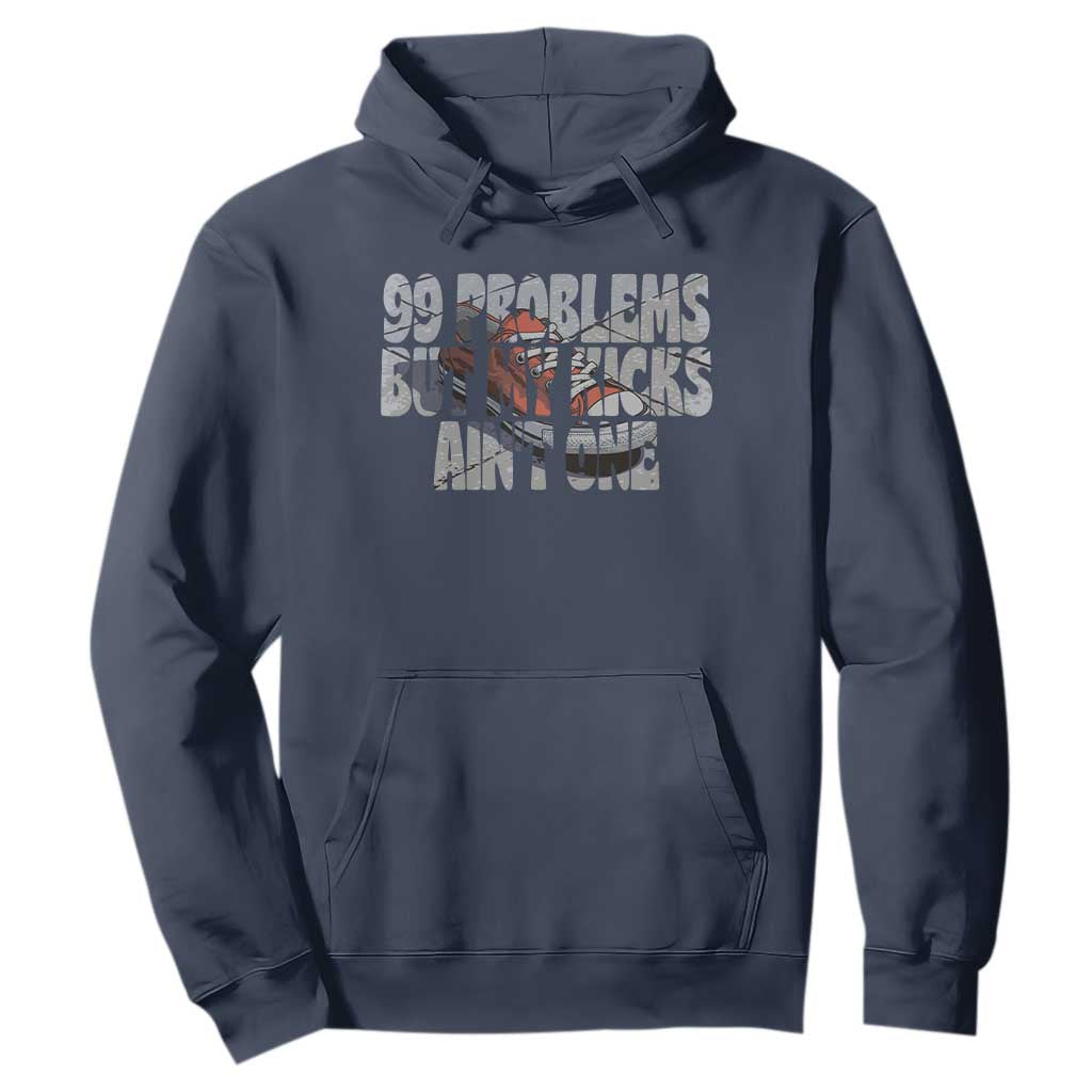 Sneaker Lover Hoodie 99 Problems But My Kicks Ain't One TS09 Navy Print Your Wear