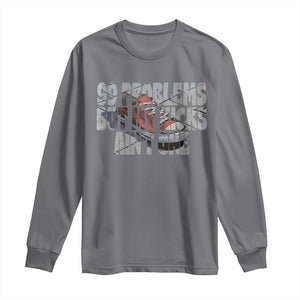 Sneaker Lover Long Sleeve Shirt 99 Problems But My Kicks Ain't One TS09 Charcoal Print Your Wear