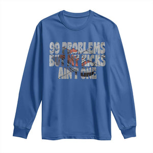 Sneaker Lover Long Sleeve Shirt 99 Problems But My Kicks Ain't One TS09 Royal Blue Print Your Wear