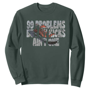Sneaker Lover Sweatshirt 99 Problems But My Kicks Ain't One TS09 Dark Forest Green Print Your Wear