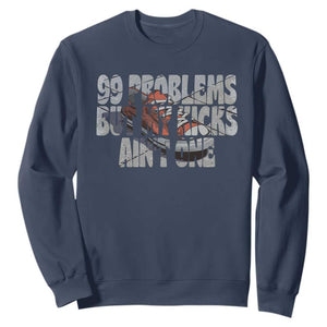 Sneaker Lover Sweatshirt 99 Problems But My Kicks Ain't One TS09 Navy Print Your Wear