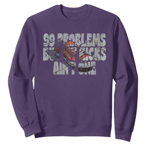 Sneaker Lover Sweatshirt 99 Problems But My Kicks Ain't One TS09 Purple Print Your Wear