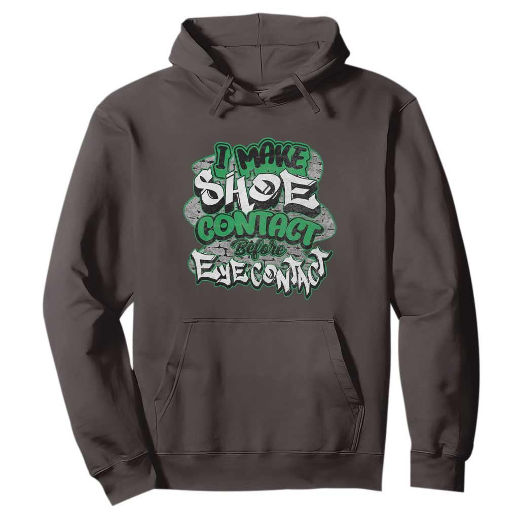 Funny Sneaker Lover Hoodie I Make Shoe Contact Before Eye Contact TS09 Dark Chocolate Print Your Wear