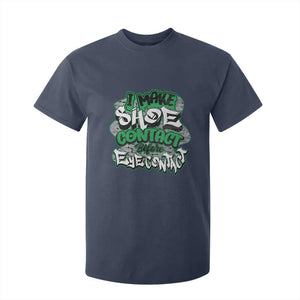Funny Sneaker Lover T Shirt For Kid I Make Shoe Contact Before Eye Contact TS09 Navy Print Your Wear