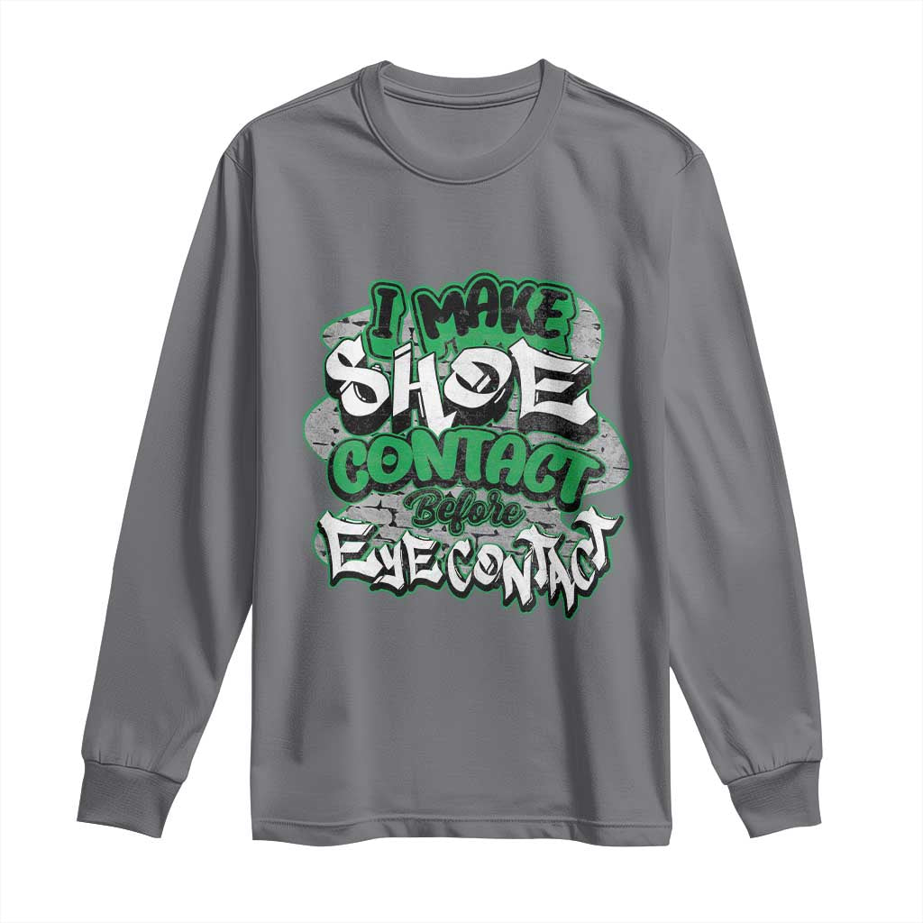 Funny Sneaker Lover Long Sleeve Shirt I Make Shoe Contact Before Eye Contact TS09 Charcoal Print Your Wear