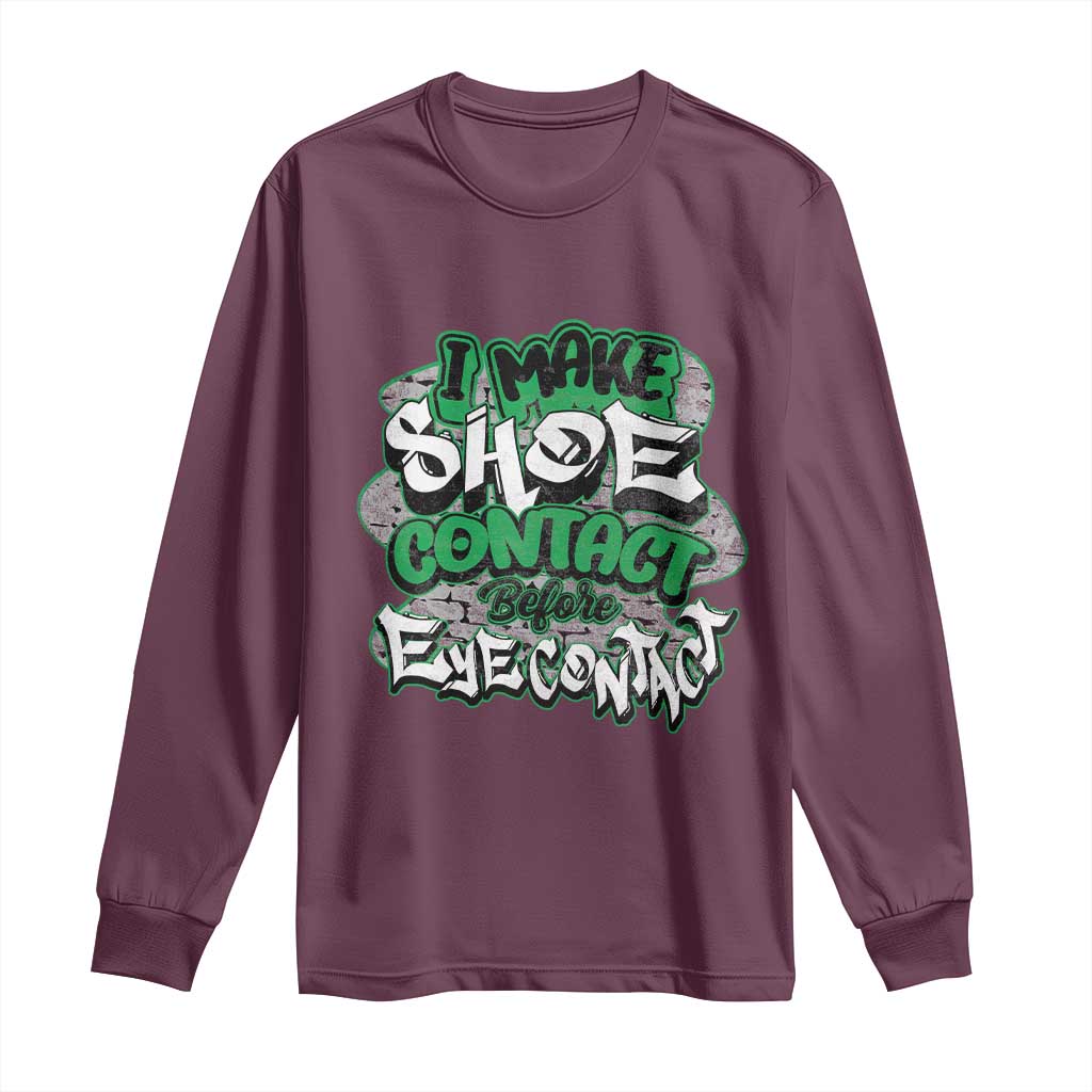 Funny Sneaker Lover Long Sleeve Shirt I Make Shoe Contact Before Eye Contact TS09 Maroon Print Your Wear