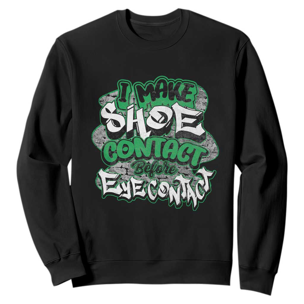Funny Sneaker Lover Sweatshirt I Make Shoe Contact Before Eye Contact TS09 Black Print Your Wear