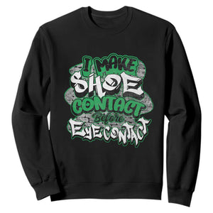 Funny Sneaker Lover Sweatshirt I Make Shoe Contact Before Eye Contact TS09 Black Print Your Wear
