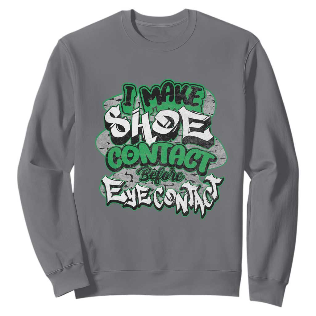 Funny Sneaker Lover Sweatshirt I Make Shoe Contact Before Eye Contact TS09 Charcoal Print Your Wear