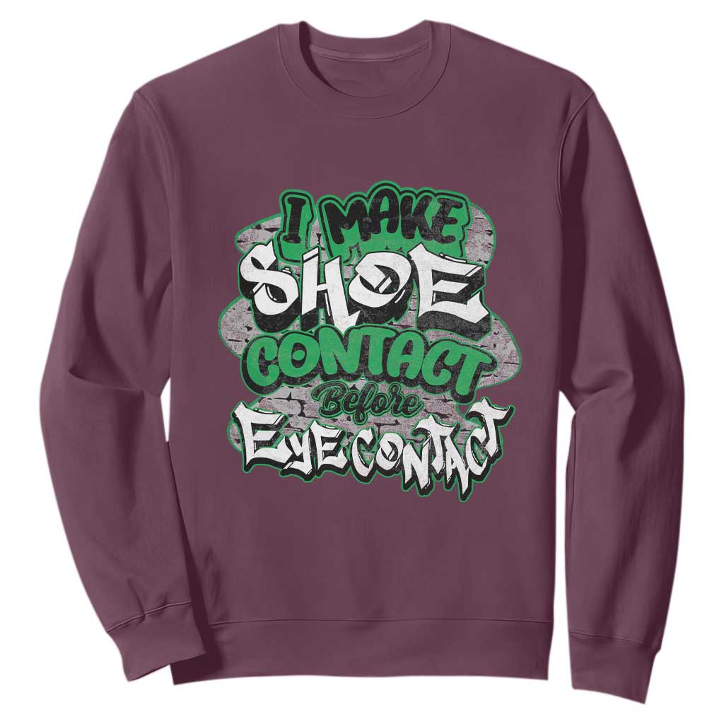 Funny Sneaker Lover Sweatshirt I Make Shoe Contact Before Eye Contact TS09 Maroon Print Your Wear