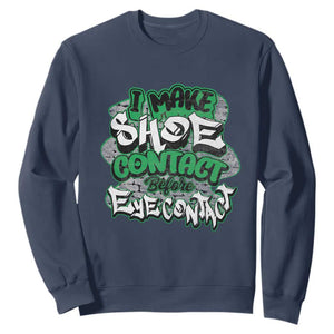 Funny Sneaker Lover Sweatshirt I Make Shoe Contact Before Eye Contact TS09 Navy Print Your Wear